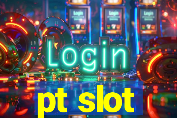 pt slot