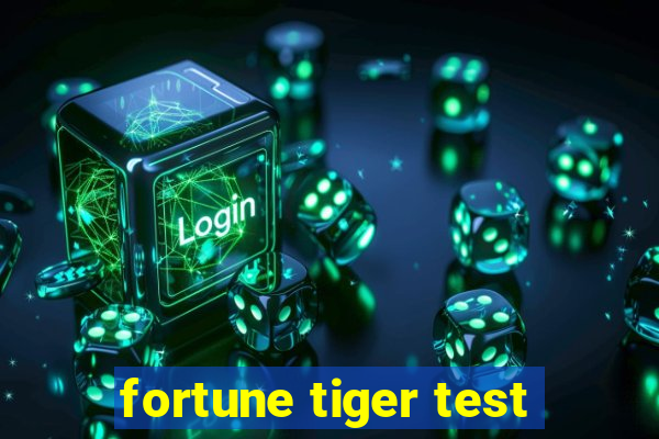 fortune tiger test