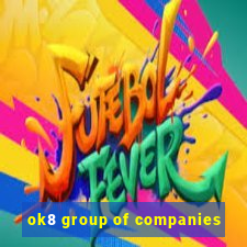 ok8 group of companies