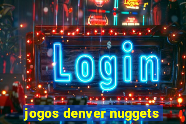 jogos denver nuggets