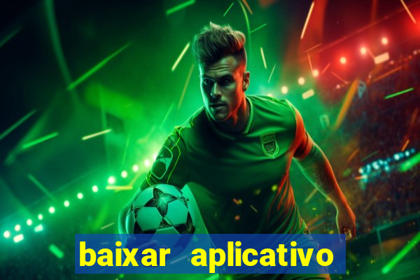 baixar aplicativo da bet365