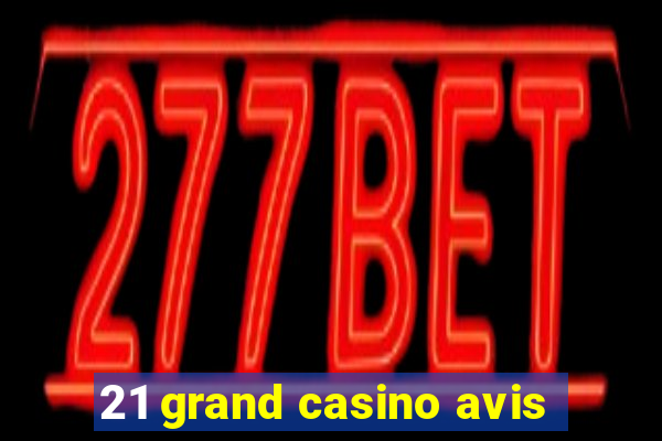 21 grand casino avis