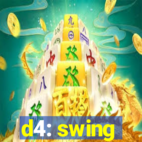 d4: swing