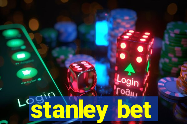 stanley bet