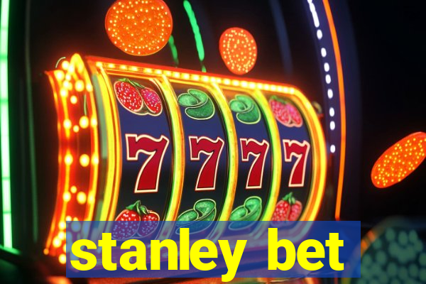 stanley bet