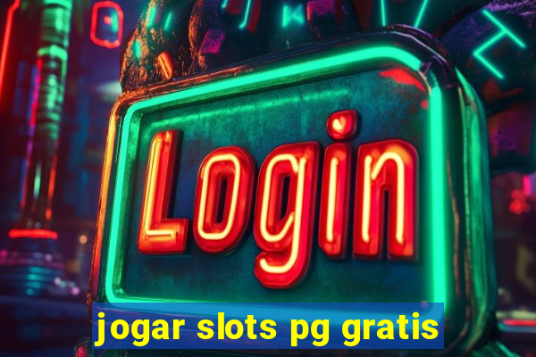 jogar slots pg gratis