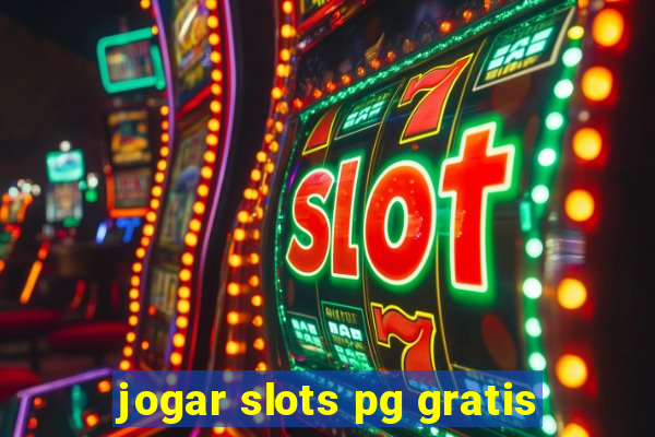 jogar slots pg gratis