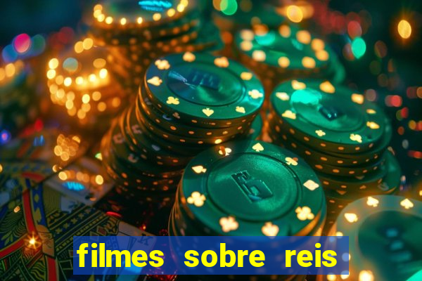 filmes sobre reis e rainhas