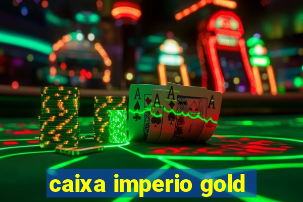 caixa imperio gold