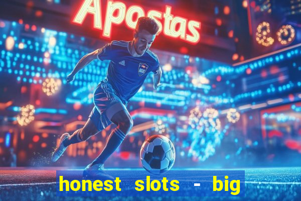 honest slots - big win 777