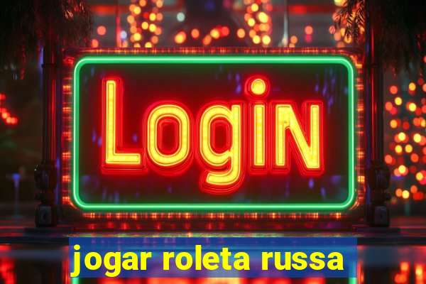 jogar roleta russa