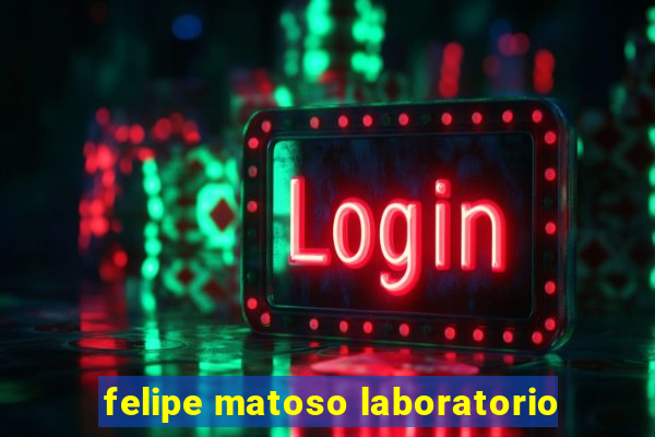 felipe matoso laboratorio