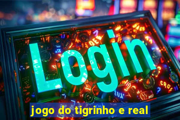 jogo do tigrinho e real