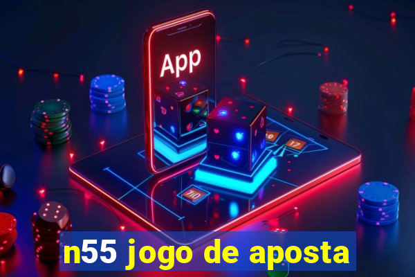 n55 jogo de aposta