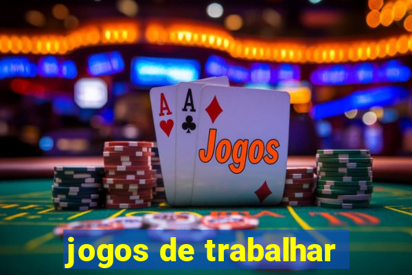 jogos de trabalhar