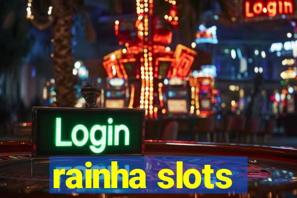 rainha slots