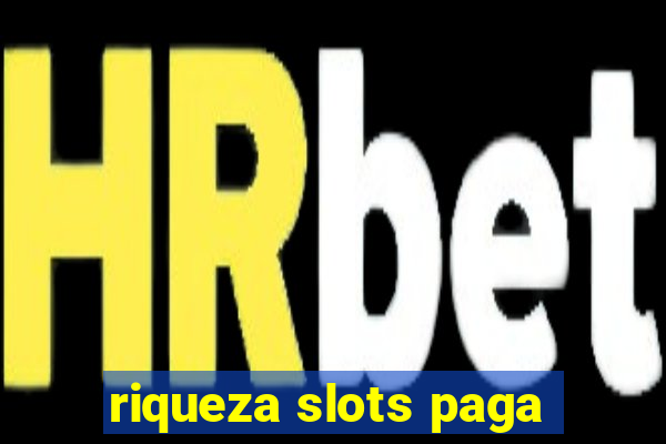 riqueza slots paga