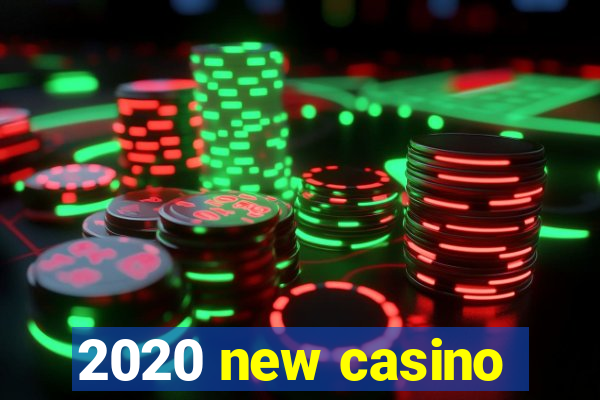 2020 new casino