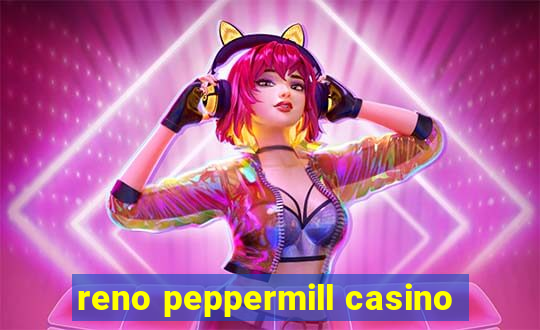 reno peppermill casino