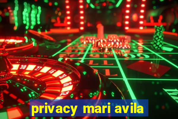 privacy mari avila