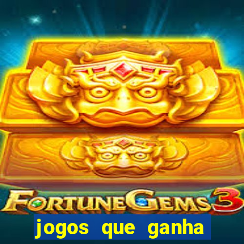 jogos que ganha dinheiro real