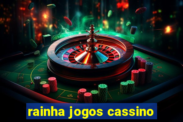 rainha jogos cassino