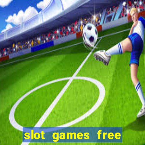 slot games free with bonus