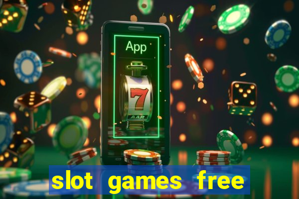 slot games free with bonus