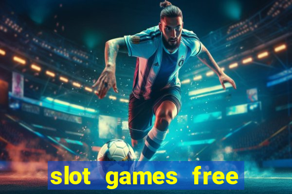 slot games free with bonus