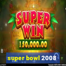 super bowl 2008