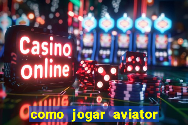 como jogar aviator na betano