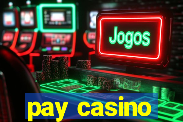 pay casino