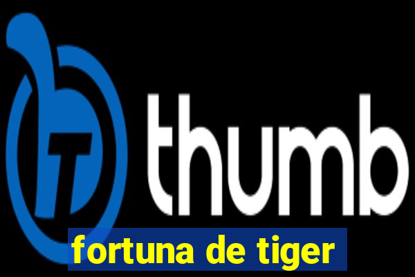 fortuna de tiger