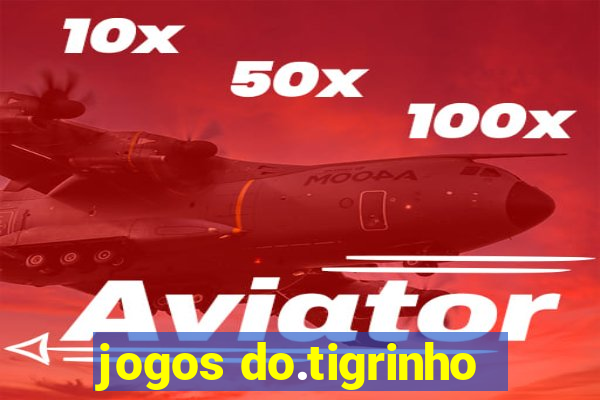 jogos do.tigrinho