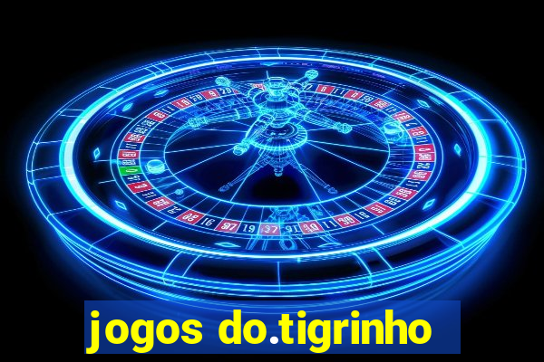 jogos do.tigrinho