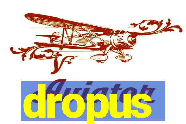 dropus