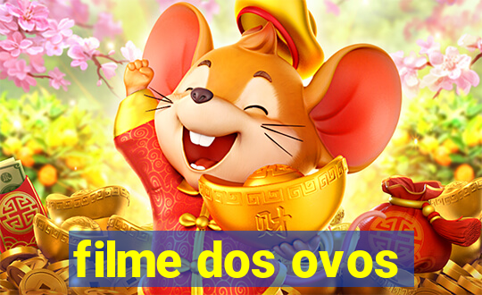 filme dos ovos