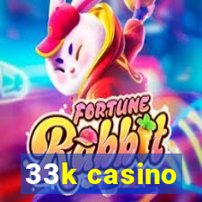 33k casino