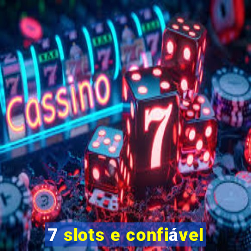 7 slots e confiável