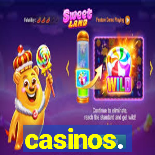 casinos.