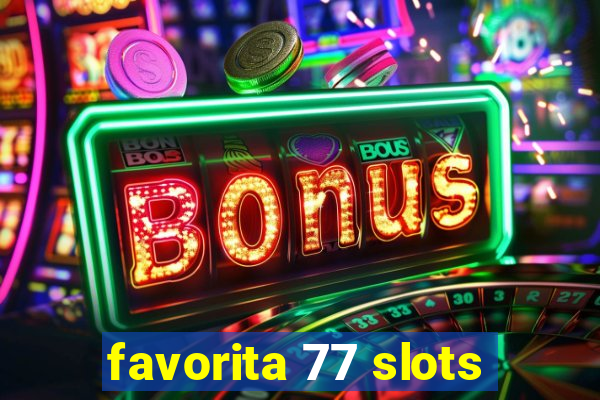 favorita 77 slots