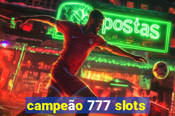 campeão 777 slots