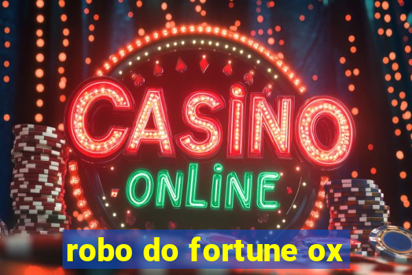 robo do fortune ox