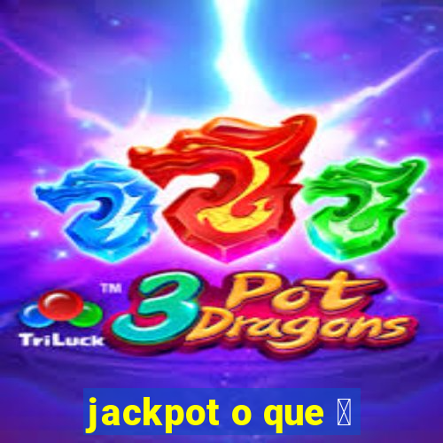 jackpot o que 茅