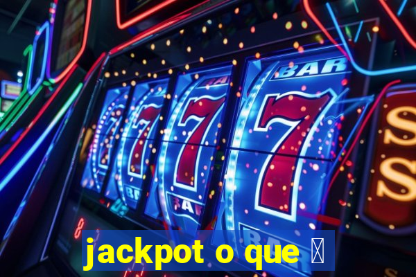 jackpot o que 茅