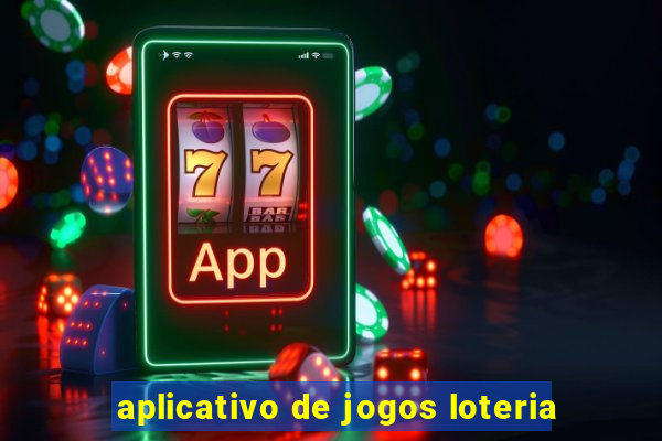 aplicativo de jogos loteria