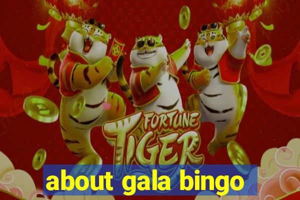 about gala bingo