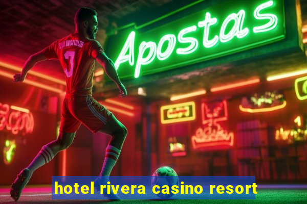 hotel rivera casino resort