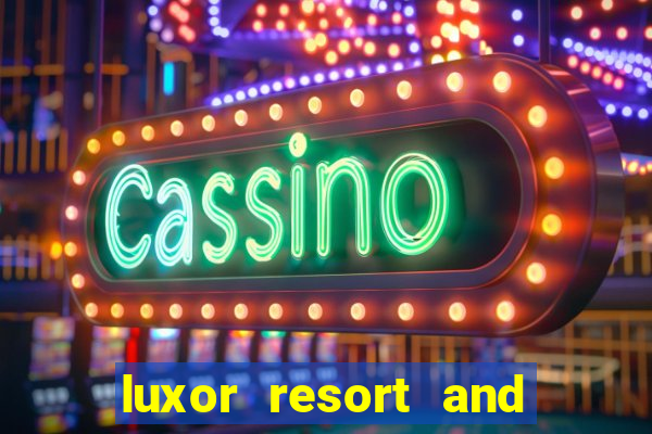 luxor resort and casino las vegas