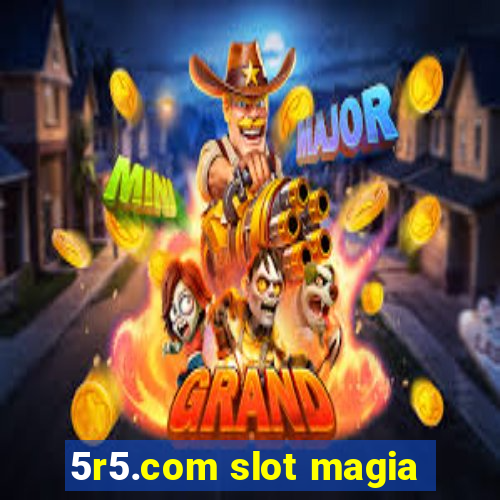 5r5.com slot magia